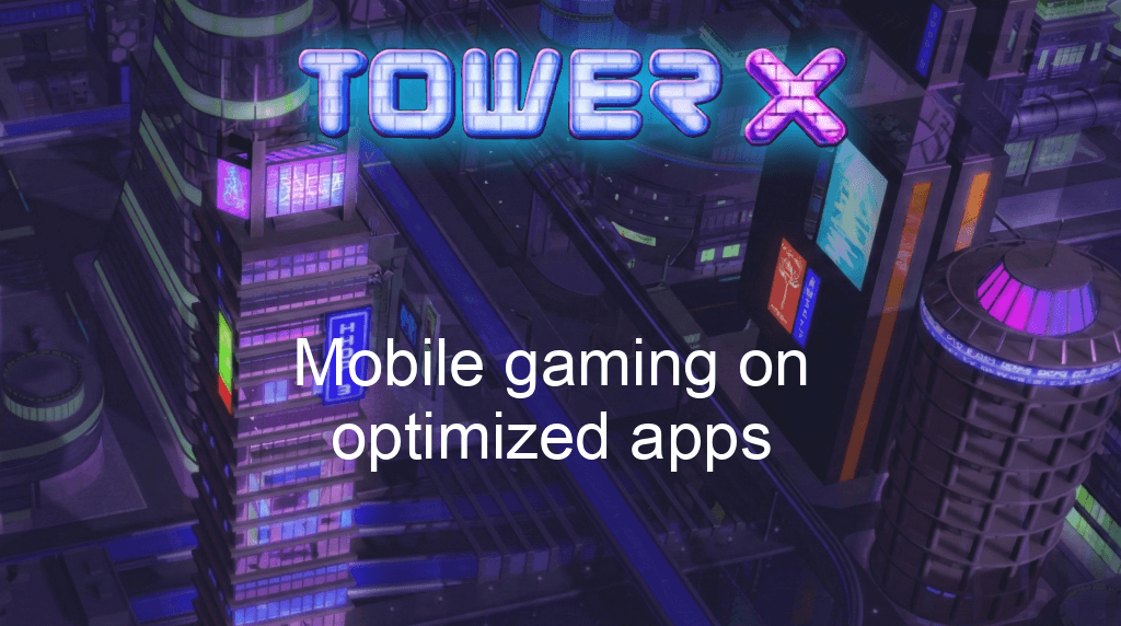 Tower X Game Mobile Gaming On Optimized Apps Tower X Game Mobile Gaming On Optimized Apps