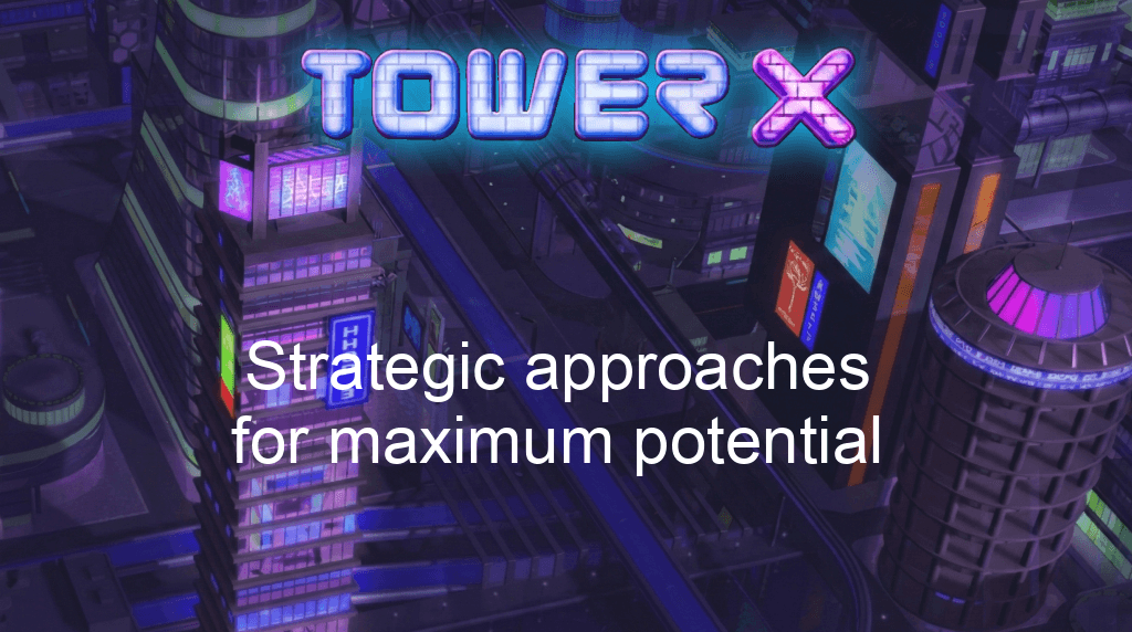 Tower X Game Strategic Approaches For Maximum Potential Tower X Game Strategic Approaches For Maximum Potential