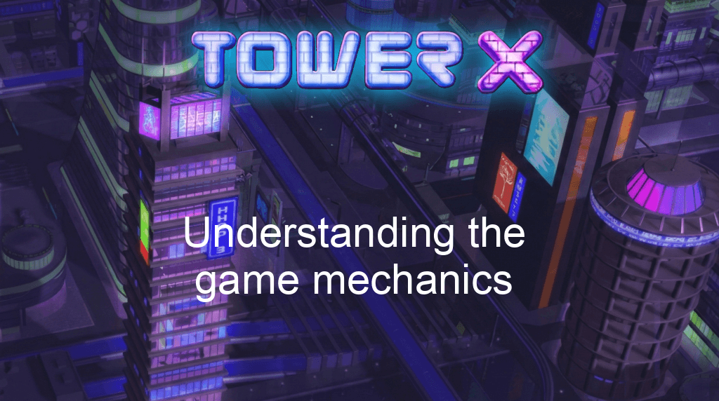 Tower X Game Understanding The Game Mechanics Tower X Game Understanding The Game Mechanics
